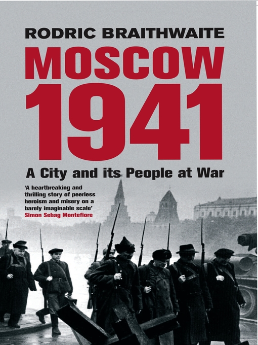 Title details for Moscow 1941 by Rodric Braithwaite - Available